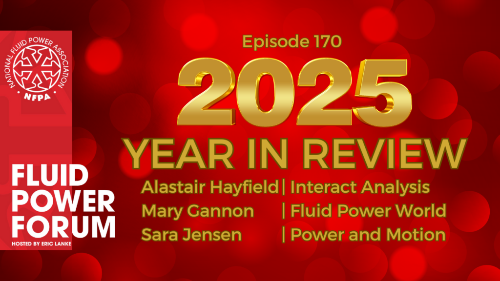 Fluid Power Forum, 2025 Year in Review, Alastair Hayfield, Mary Gannon, Sara Jensen