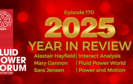 Fluid Power Forum, 2025 Year in Review, Alastair Hayfield, Mary Gannon, Sara Jensen